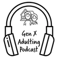 GenX Adulting Podcast - Home