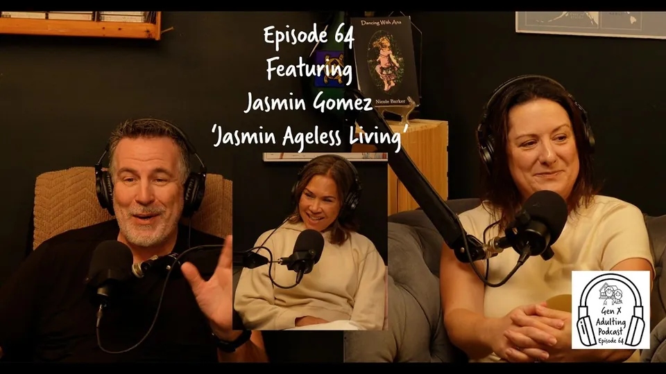 GenX Adulting Podcast - Episode 64 - GenX Speaks Series: Jasmin Gomez - Jasmin Ageless Living