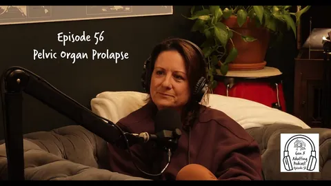 GenX Adulting Podcast - Episode 56 - Pelvic Organ Prolapse