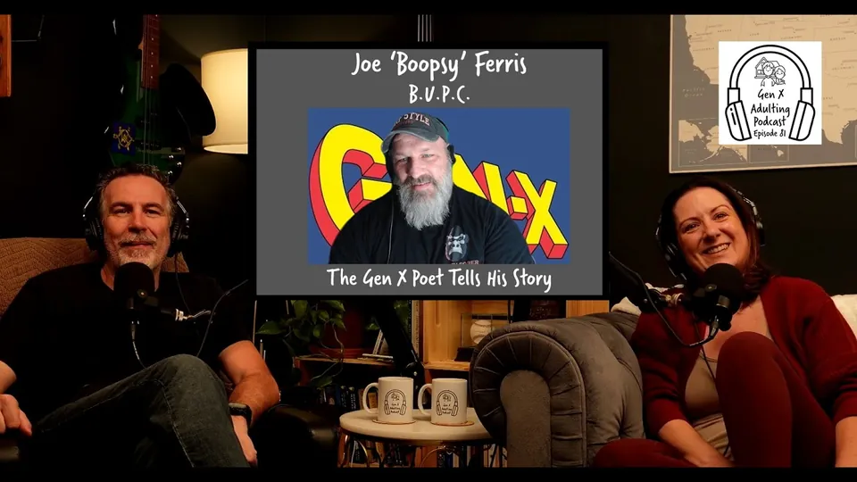Joe "Boopsy" Ferris B.U.P.C.: The Gen X Poet Tells His Story - Episode 81